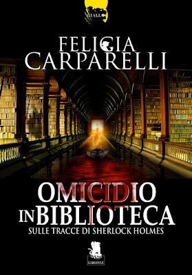 Omicidio in biblioteca. Sulle tracce di Sherlock Holmes di Felicia Carparelli