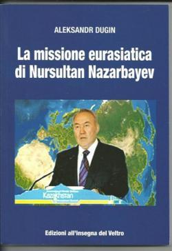 LA MISSIONE EURASIATICA DI NURSULTAN NAZARBAYEV