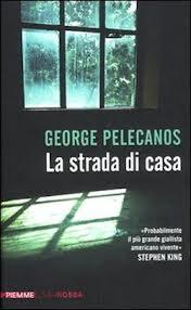 Novità: La strada di casa di George Pelecanos