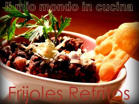 FRIJOLES REFRITOS, ossia fagioli ripassati tipici messicani