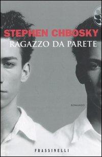 [Recensione] Ragazzo da parete – Stephen Chbosky