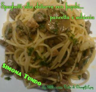 SPAGHETTI ALLA CHITARRA CON FUNGHI, PANCETTA E SALCICCIA