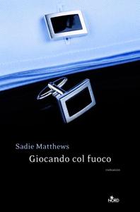 Giocando col fuoco di Sadie Matthews