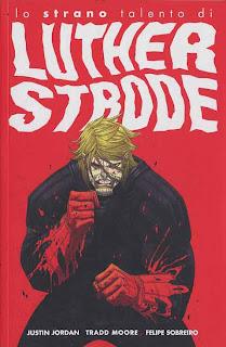 Lo strano talento di Luther Strode - Jordan/Moore/Sobreiro