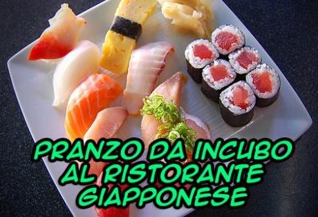 Pranzo da incubo al ristorante giapponese