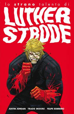 Lo strano talento di Luther Strode, di Justin Jordan