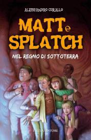 Recensione: Matt e Splatch. Nel regno di Sottoterra