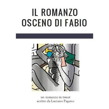 “Il romanzo osceno di Fabio” di Luciano Pagano, da oggi disponibile su Amazon (a meno di un euro)