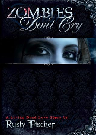 Zombies Don't Cry (Living Dead Love Story, #1)