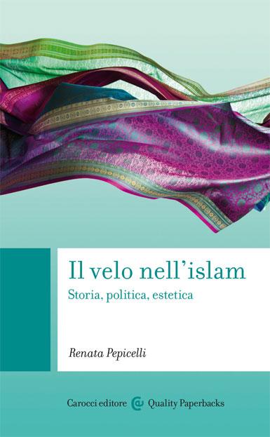 Il velo nell'islam.  Storia, politica, estetica - presentazione : BO 10/10