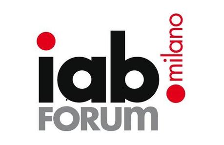 IAB FORUM: a Milano il 10 e l'11 Ottobre