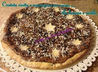 CROSTATA RICOTTA E MASCARPONE, CON CREMA ALLA BANANA E NUTELLA