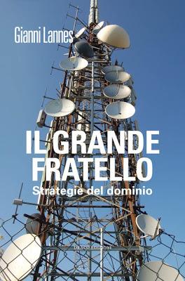 Roma, 11 ottobre alle ore 17,00 - Presentazione del libro IL GRANDE FRATELLO di Gianni Lannes
