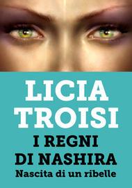 [Recensione] Nascita di un ribelle – I regni di Nashira 1.5 di Licia Troisi