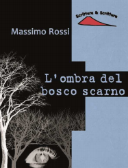 L'OMBRA DEL BOSCO SCARNO di Massimo Rossi