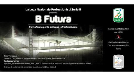 B Futura convegno Nasce B Futura: sarà anche Serie B ... ma ha il passo da Champions!
