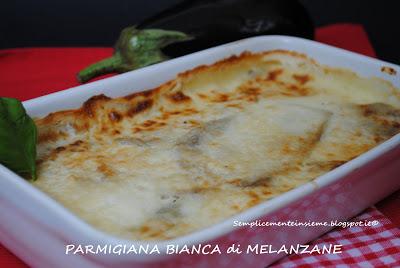 Parmigiana bianca di melanzane