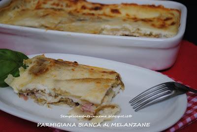 Parmigiana bianca di melanzane