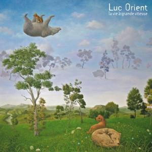 luc orient-la vie a grand vitesse