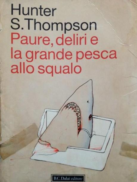 Paure, deliri e la grande pesca allo squalo - Hunter S. Thompson