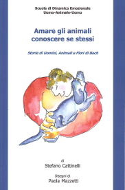 Amare gli animali conoscere se stessi: Storie di Uomini, Animali e Fiori di Bach