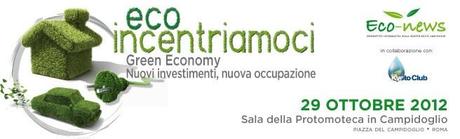 Ecoincentriamoci 2012: Green economy, nuovi investimenti, nuova occupazione