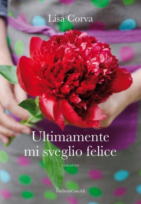 Ultimamente mi sveglio felice, un libro di Lisa Corva // Books