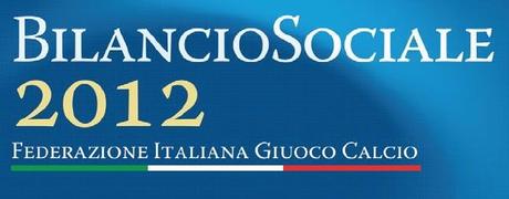 FIGC Bilancio Sociale 2012 La FIGC presenta il Bilancio Sociale 2012