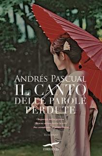 Recensione, IL CANTO DELLE PAROLE PERDUTE di Andrés Pascual