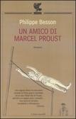 Un amico di Marcel Proust - Philippe Besson