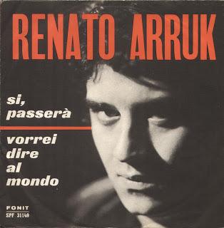 RENATO ARRUK - SI, PASSERA'/VORREI DIRE AL MONDO (1964)