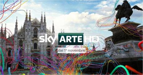 Dal 1° novembre Sky Arte HD, il primo canale italiano dedicato all’arte in tutte le sue forme