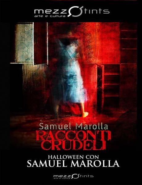 Halloween con Samuel Marolla: Anteprima di Racconti Crudeli