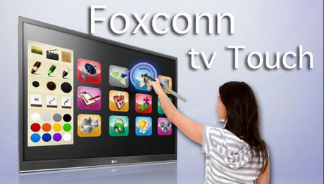 La Foxconn realizzerà le TV touchscreen