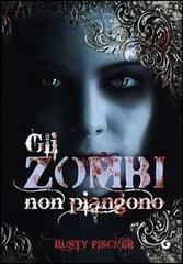 “Gli zombi non piangono” di Rusty Fischer – Giftaway di Halloween