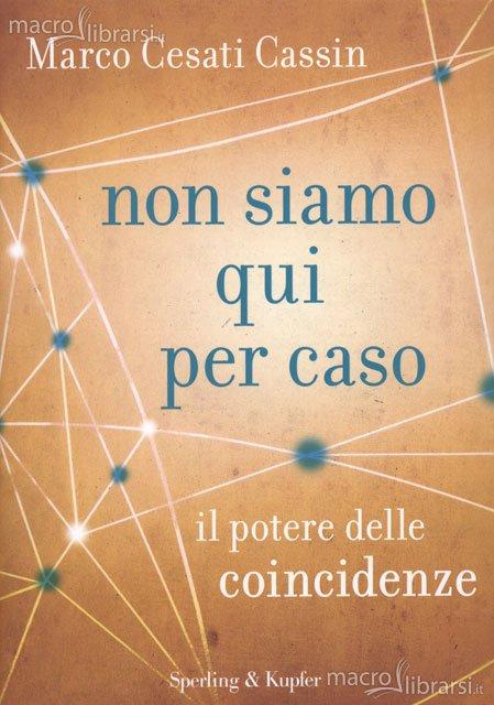 Non siamo qui per caso, di Marco Cesati Cassin