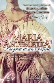Maria Antonietta. I segreti di una regina di Juliet Grey
