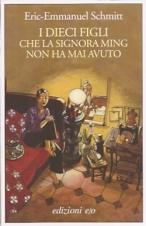 I DIECI FIGLI CHE LA SIGNORA MING NON HA MAI AVUTO - di Eric-Emmanuel Schmitt