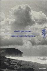 Caduto fuori dal tempo - David Grossman