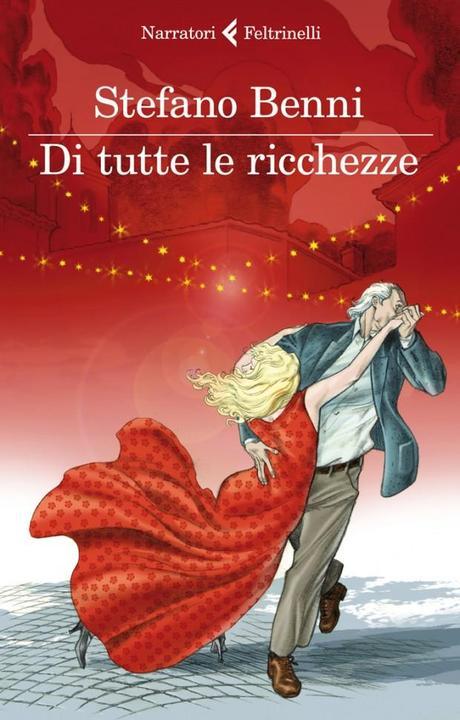 Copertina del volume Di tutte le ricchezze (Feltrinelli, 2012) una immagine di Copertina del libro Di tutte le ricchezze Feltrinelli 2012 620x971 su Stefano Benni: Quando la Vecchiaia Diventa una Ricchezza