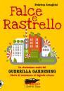 “FALCE E RASTRELLO”, LA “BIBBIA” DEL GUERRILLA GARDENING