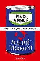Mai più terroni: il nuovo libro di Pino Aprile