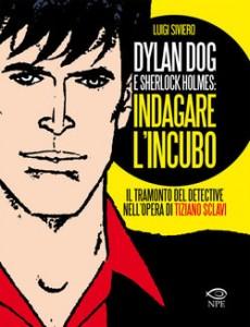 NPE presenta il nuovo libro di Siviero: “Dylan Dog e Sherlock Holmes: Indagare l’incubo”