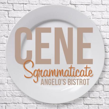 Cene Sgrammaticate: Angelo’s Bistrot