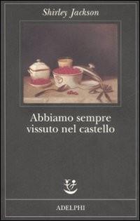 Recensione: ABBIAMO SEMPRE VISSUTO NEL CASTELLO