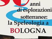 Anni Speleologia Bolognese mostra Dicembre 2012