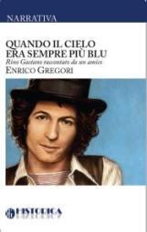 Quando il cielo era sempre più blu di Enrico Gregori