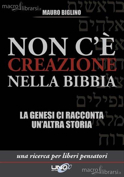 NELLA BIBBIA NON C'E' CREAZIONE! DALL'ULTIMO LIBRO DI MAURO BIGLINO