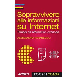 Sopravvivere-alle-informazioni-su-Internet.-Rimedi-all’information-overload---Alessandra-Farabegoli