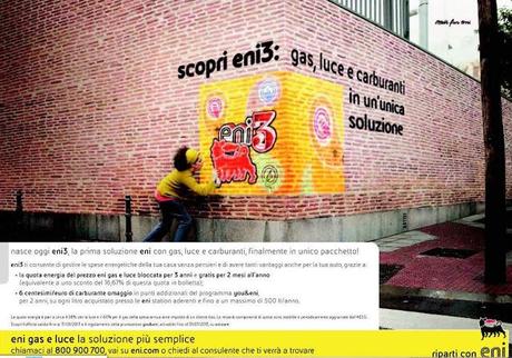 Può un'azienda pubblica come l'Eni fare campagne pubblicitarie che istigano a delinquere? Che sono diseducative? Che cozzano contro il Codice Penale? Che umiliano gli sforzi dei Comuni per contrastare il vandalismo?